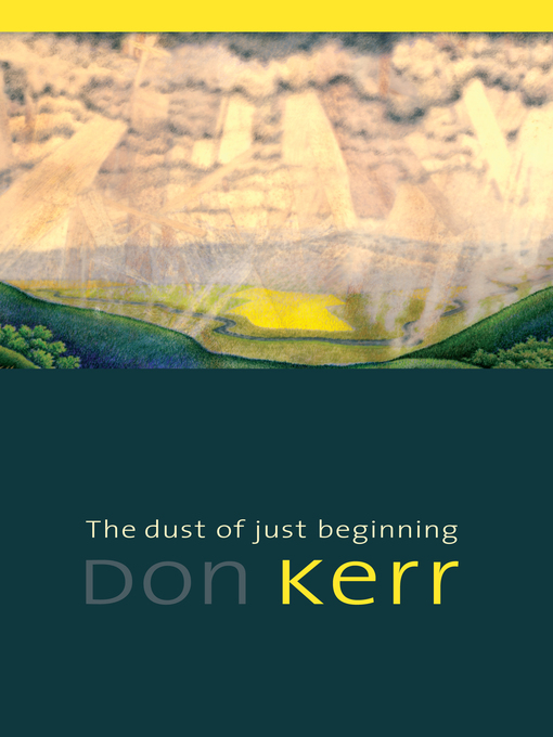 Title details for The Dust of Just Beginning by Don Kerr - Available